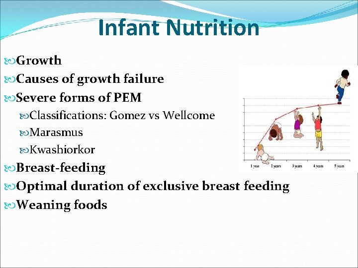 Infant Nutrition Growth Causes of growth failure Severe forms of PEM Classifications: Gomez vs