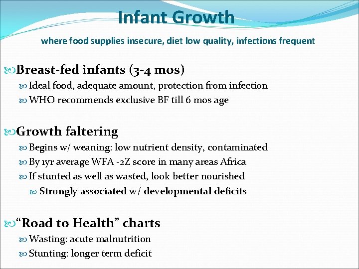 Infant Growth where food supplies insecure, diet low quality, infections frequent Breast-fed infants (3