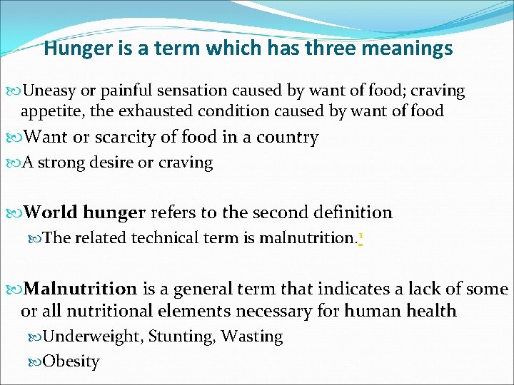 Hunger is a term which has three meanings Uneasy or painful sensation caused by