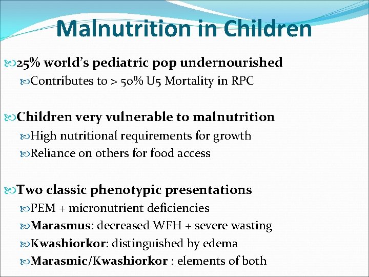 Malnutrition in Children 25% world’s pediatric pop undernourished Contributes to > 50% U 5