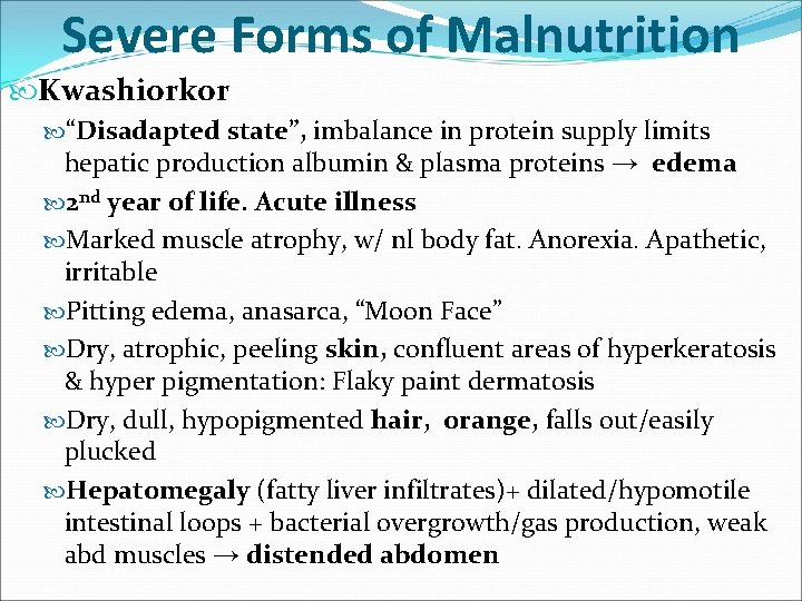 Severe Forms of Malnutrition Kwashiorkor “Disadapted state”, imbalance in protein supply limits hepatic production