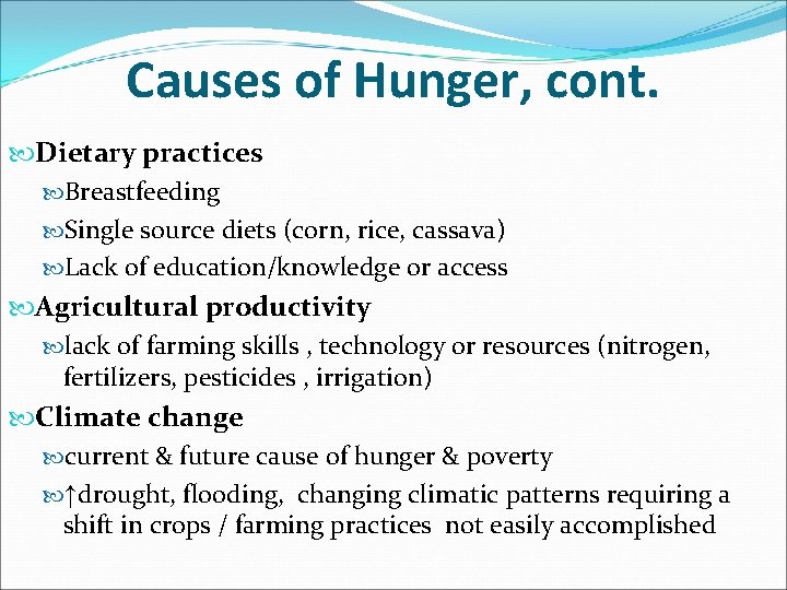 Causes of Hunger, cont. Dietary practices Breastfeeding Single source diets (corn, rice, cassava) Lack