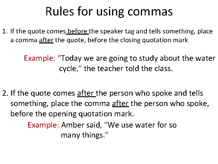 Rules for using commas 1. If the quote comes before the speaker tag and