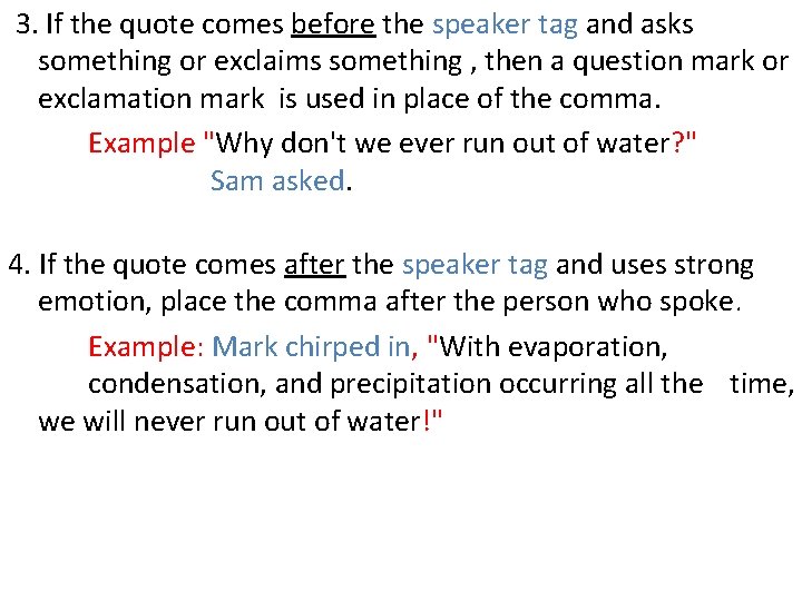 3. If the quote comes before the speaker tag and asks something or exclaims