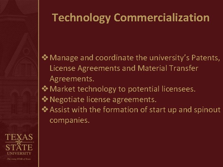 Technology Commercialization v Manage and coordinate the university’s Patents, License Agreements and Material Transfer