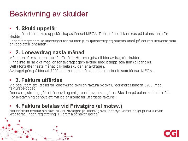 Beskrivning av skulder • 1. Skuld uppstår I den månad som skuld uppstår skapas