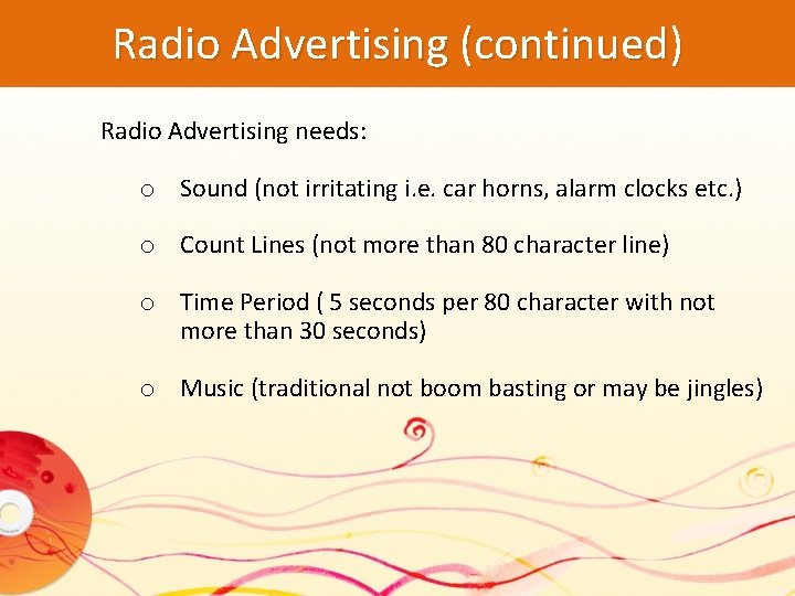 Radio Advertising (continued) Radio Advertising needs: o Sound (not irritating i. e. car horns,