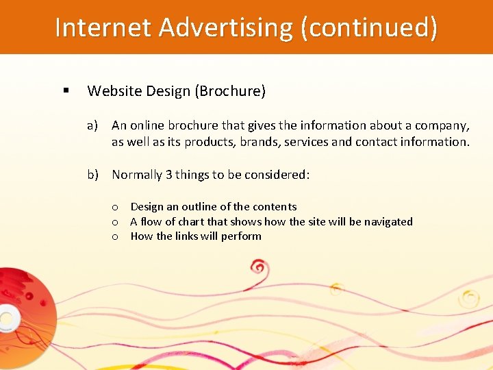 Internet Advertising (continued) § Website Design (Brochure) a) An online brochure that gives the