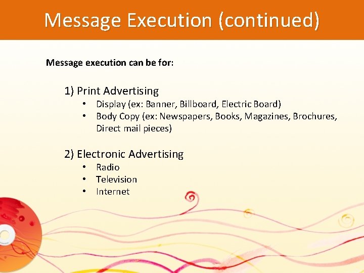 Message Execution (continued) Message execution can be for: 1) Print Advertising • Display (ex: