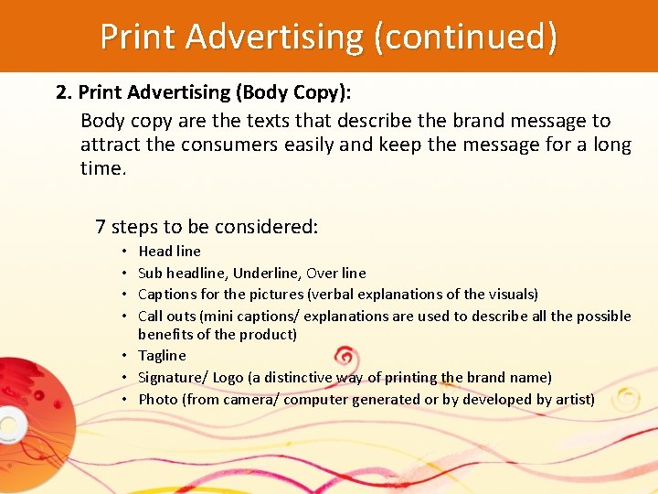 Print Advertising (continued) 2. Print Advertising (Body Copy): Body copy are the texts that