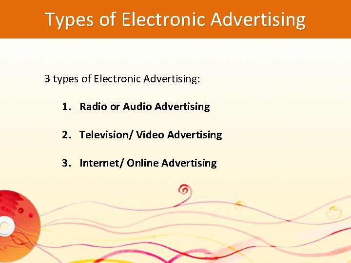 Types of Electronic Advertising 3 types of Electronic Advertising: 1. Radio or Audio Advertising