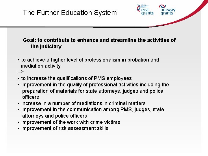 The Further Education System Goal: to contribute to enhance and streamline the activities of