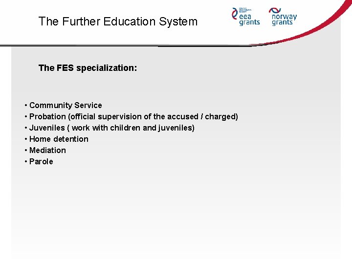 The Further Education System The FES specialization: • Community Service • Probation (official supervision