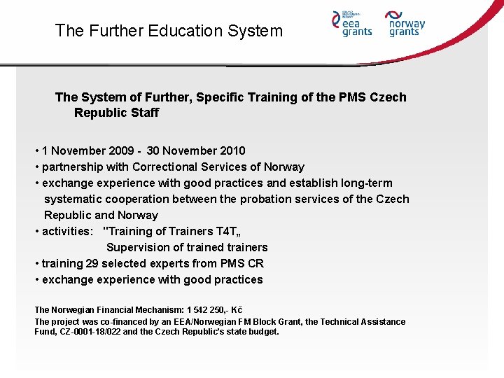 The Further Education System The System of Further, Specific Training of the PMS Czech