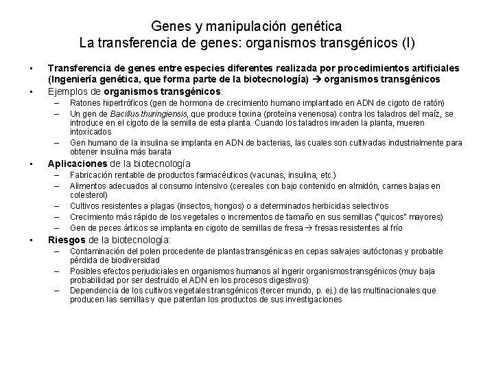 Genes y manipulación genética La transferencia de genes: organismos transgénicos (I) • • Transferencia