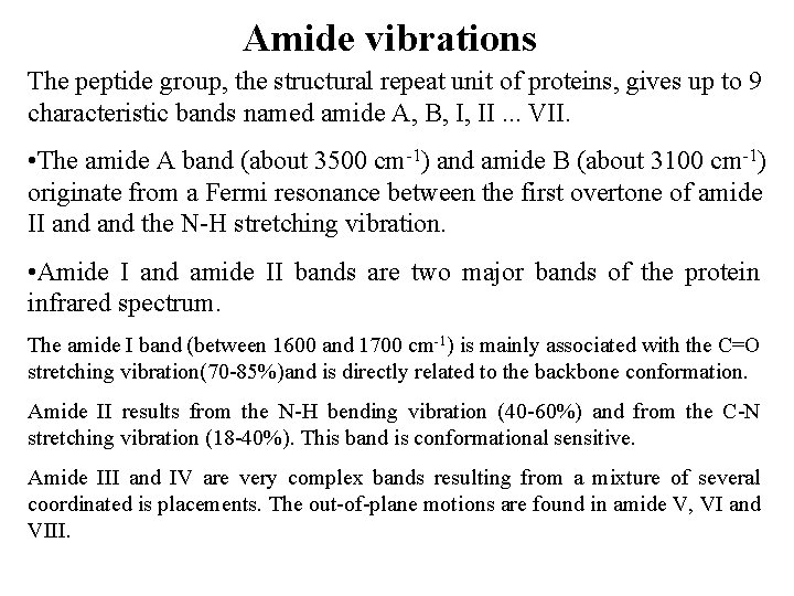 Amide vibrations The peptide group, the structural repeat unit of proteins, gives up to