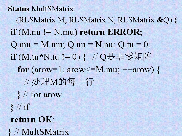 Status Mult. SMatrix (RLSMatrix M, RLSMatrix N, RLSMatrix &Q) { if (M. nu !=