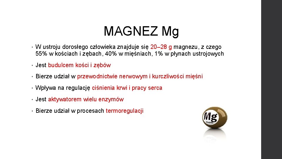 MAGNEZ Mg • W ustroju dorosłego człowieka znajduje się 20– 28 g magnezu, z