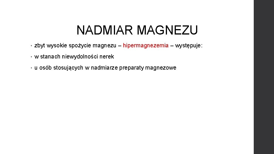 NADMIAR MAGNEZU • zbyt wysokie spożycie magnezu – hipermagnezemia – występuje: • w stanach