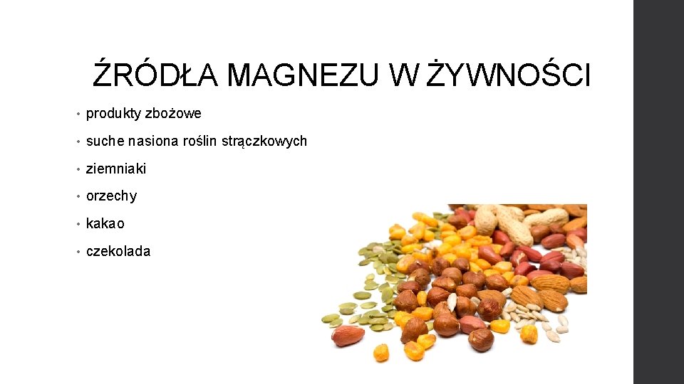 ŹRÓDŁA MAGNEZU W ŻYWNOŚCI • produkty zbożowe • suche nasiona roślin strączkowych • ziemniaki