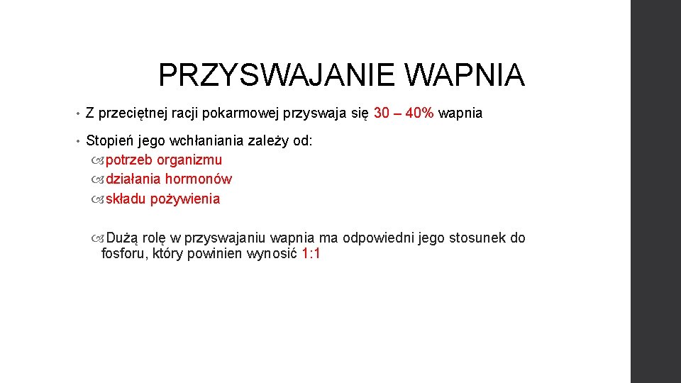 PRZYSWAJANIE WAPNIA • Z przeciętnej racji pokarmowej przyswaja się 30 – 40% wapnia •