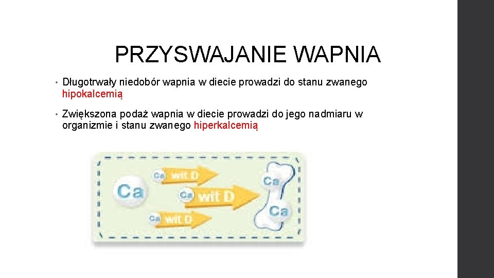 PRZYSWAJANIE WAPNIA • Długotrwały niedobór wapnia w diecie prowadzi do stanu zwanego hipokalcemią •