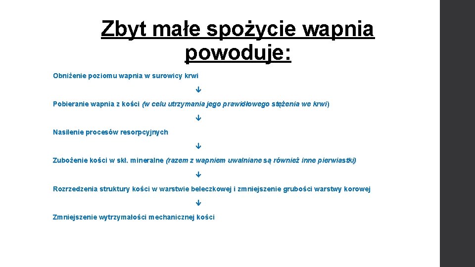 Zbyt małe spożycie wapnia powoduje: Obniżenie poziomu wapnia w surowicy krwi Pobieranie wapnia z