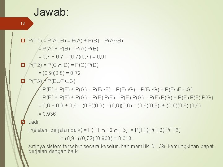 Jawab: 13 P(T 1) = P(A B) = P(A) + P(B) – P(A). P(B)