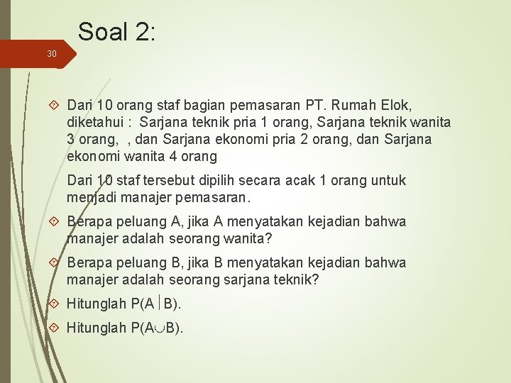 Soal 2: 30 Dari 10 orang staf bagian pemasaran PT. Rumah Elok, diketahui :