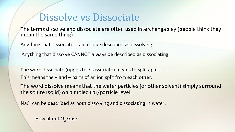 Dissolve vs Dissociate The terms dissolve and dissociate are often used interchangabley (people think