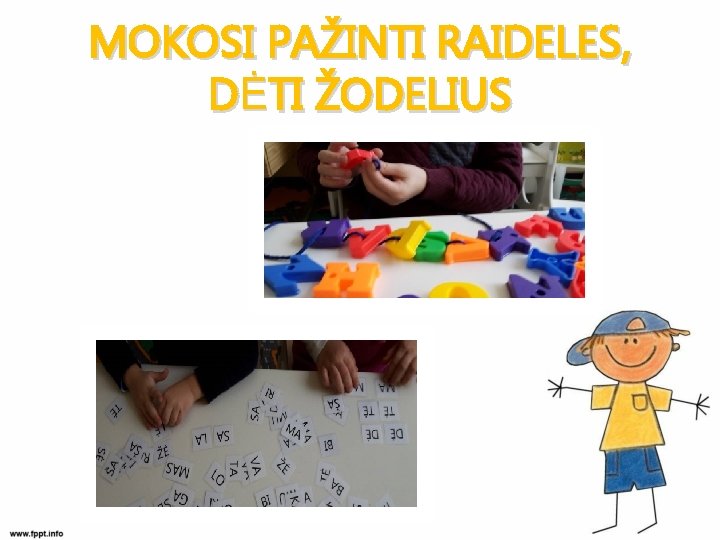 MOKOSI PAŽINTI RAIDELES, DĖTI ŽODELIUS 