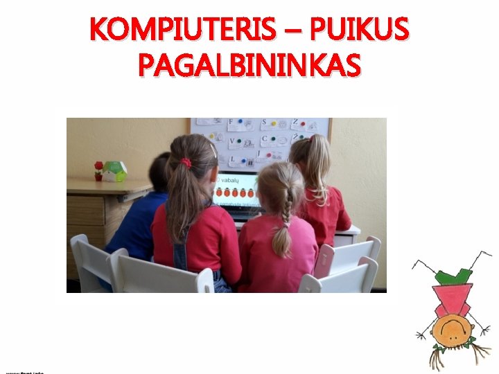 KOMPIUTERIS – PUIKUS PAGALBININKAS 