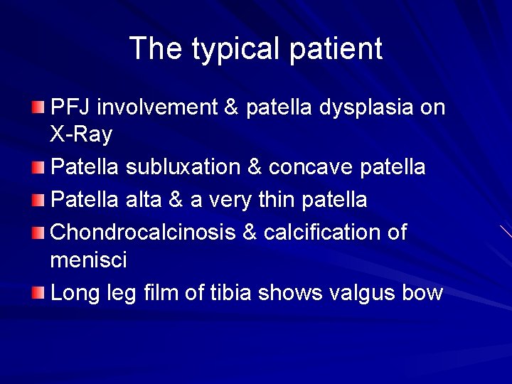 The typical patient PFJ involvement & patella dysplasia on X-Ray Patella subluxation & concave