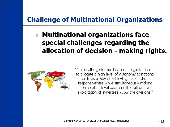 Challenge of Multinational Organizations n Multinational organizations face special challenges regarding the allocation of