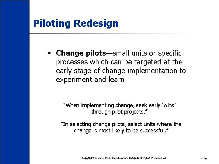 Piloting Redesign § Change pilots—small units or specific processes which can be targeted at