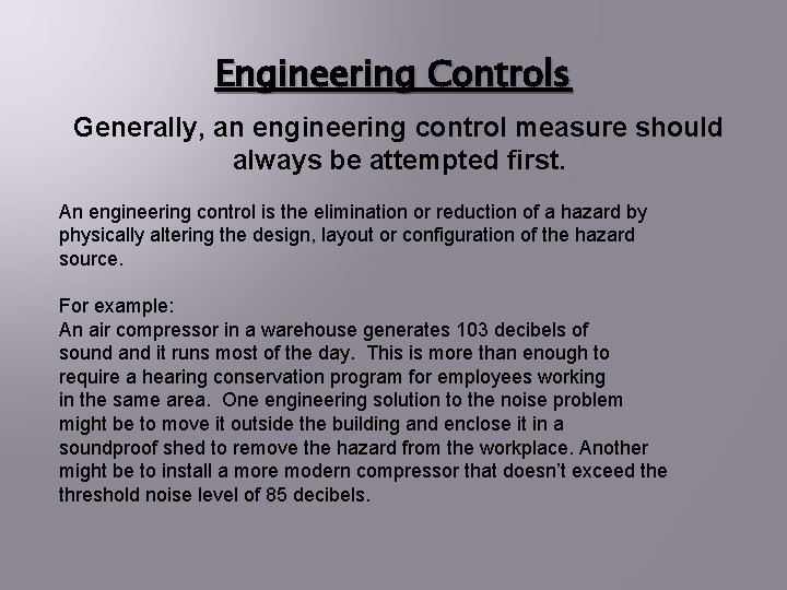 Engineering Controls Generally, an engineering control measure should always be attempted first. An engineering Engineering Controls Generally, an engineering control measure should always be attempted first. An engineering
