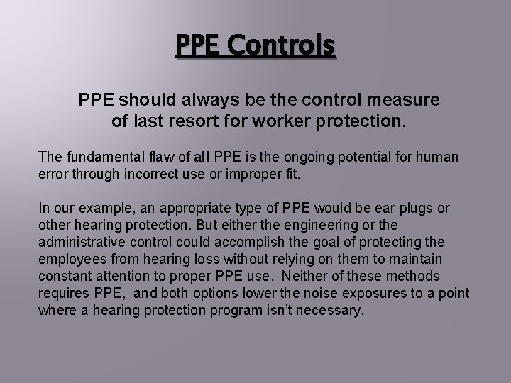 PPE Controls PPE should always be the control measure of last resort for worker PPE Controls PPE should always be the control measure of last resort for worker