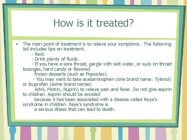 How is it treated? • The main point of treatment is to relieve your