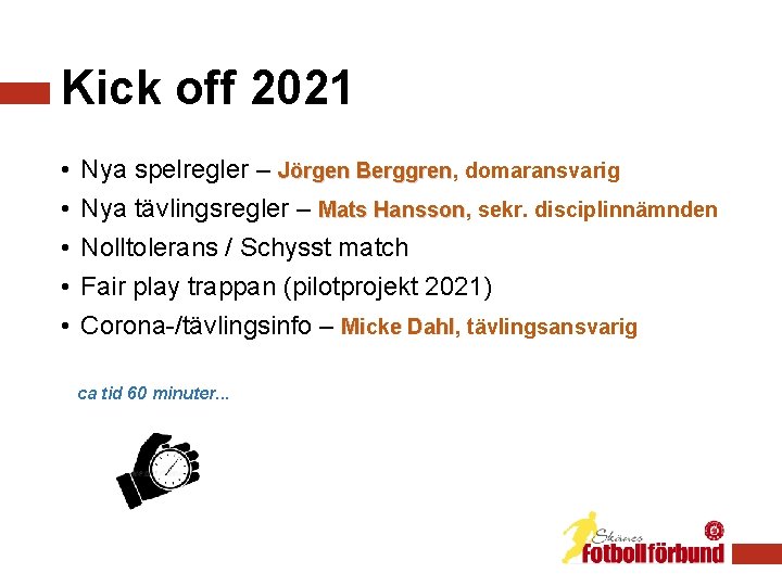 Kick off 2021 • • • Nya spelregler – Jörgen Berggren, Berggren domaransvarig Nya