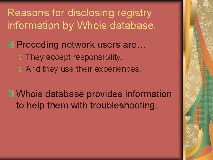 Reasons for disclosing registry information by Whois database. Preceding network users are… They accept