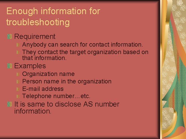 Enough information for troubleshooting Requirement Anybody can search for contact information. They contact the