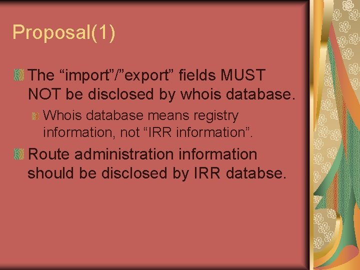 Proposal(1) The “import”/”export” fields MUST NOT be disclosed by whois database. Whois database means