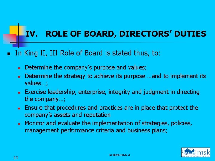 IV. ROLE OF BOARD, DIRECTORS’ DUTIES n In King II, III Role of Board