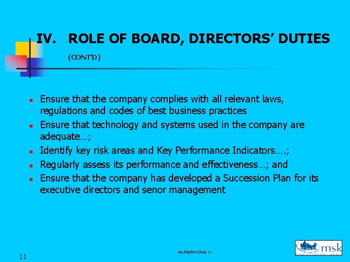 IV. ROLE OF BOARD, DIRECTORS’ DUTIES (CONT’D) n n n 11 Ensure that the