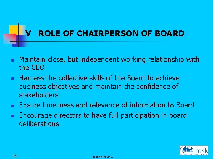 V ROLE OF CHAIRPERSON OF BOARD n n 14 Maintain close, but independent working