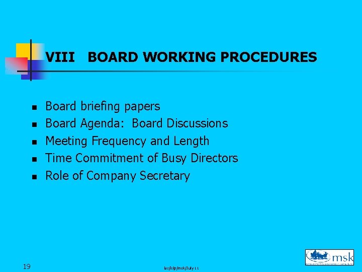 VIII BOARD WORKING PROCEDURES n n n 19 Board briefing papers Board Agenda: Board