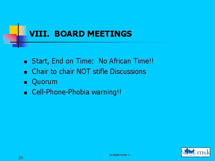 VIII. BOARD MEETINGS n n 20 Start, End on Time: No African Time!! Chair