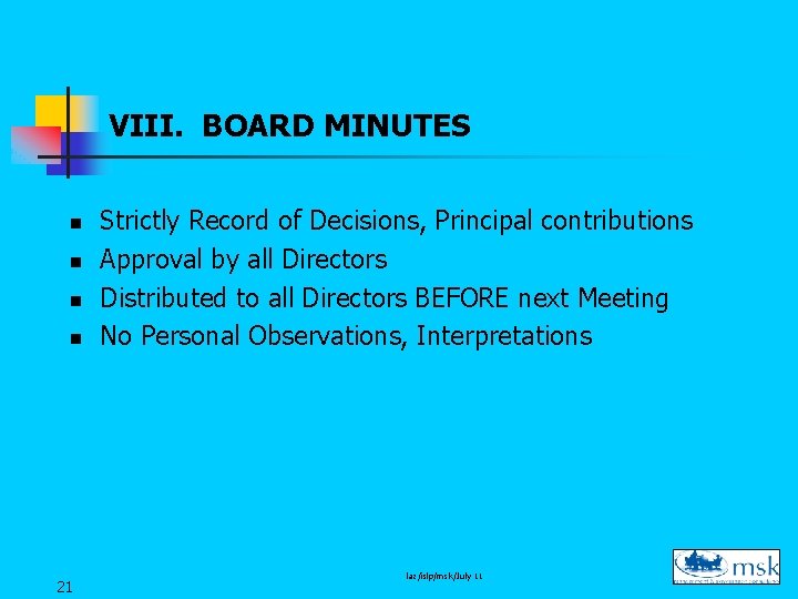 VIII. BOARD MINUTES n n 21 Strictly Record of Decisions, Principal contributions Approval by