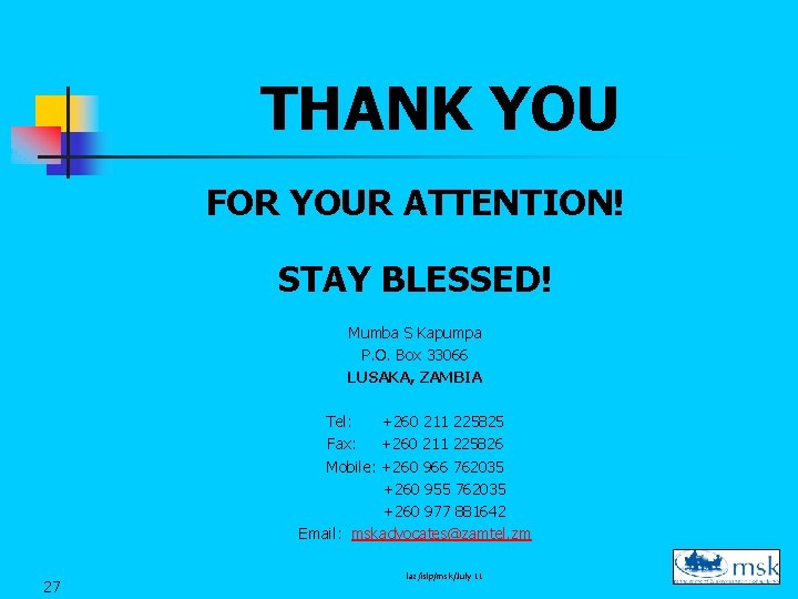 THANK YOU FOR YOUR ATTENTION! STAY BLESSED! Mumba S Kapumpa P. O. Box 33066