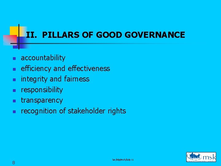 II. PILLARS OF GOOD GOVERNANCE n n n 8 accountability efficiency and effectiveness integrity